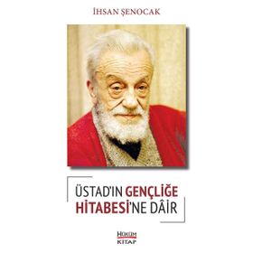 Üstad’ın Gençliğe Hitabesi’ne Dair - İhsan Şenocak