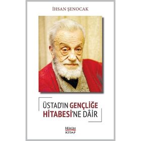 Üstad’ın Gençliğe Hitabesi’ne Dair - İhsan Şenocak