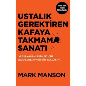 Ustalık Gerektiren Kafaya Takmama Sanatı - Mark Manson