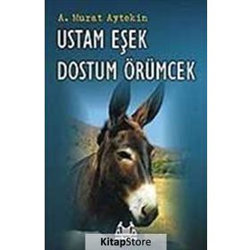 USTAM EŞEK DOSTUM ÖRÜMCEK - A. MURAT AYTEKIN