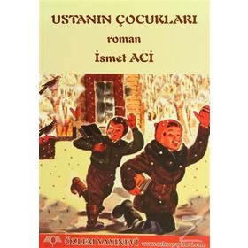 USTANIN ÇOCUKLARI - İSMET ACI