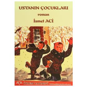 USTANIN ÇOCUKLARI - İSMET ACI