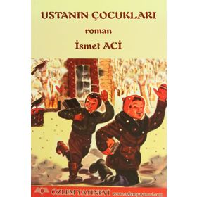 USTANIN ÇOCUKLARI - İSMET ACI