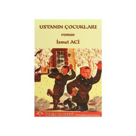 USTANIN ÇOCUKLARI - İSMET ACI