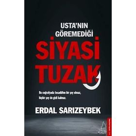 Usta'nın Göremediği Siyasi Tuzak - Erdal Sarızeybek