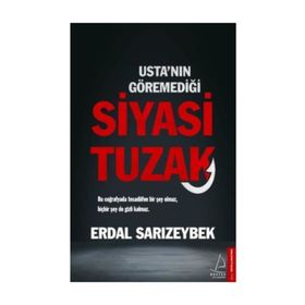 Usta'nın Göremediği Siyasi Tuzak - Erdal Sarızeybek