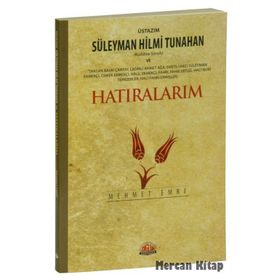 ÜSTAZIM SÜLEYMAN HILMI TUNAHAN VE HATIRALARIM - MEHMET EMRE