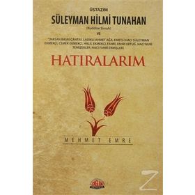 ÜSTAZIM SÜLEYMAN HILMI TUNAHAN VE HATIRALARIM - MEHMET EMRE