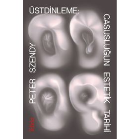 Üstdinleme Casusluğun Estetik Tarihi - Peter Szendy