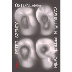 Üstdinleme Casusluğun Estetik Tarihi - Peter Szendy