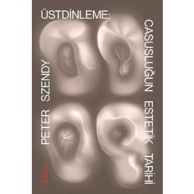 Üstdinleme Casusluğun Estetik Tarihi - Peter Szendy