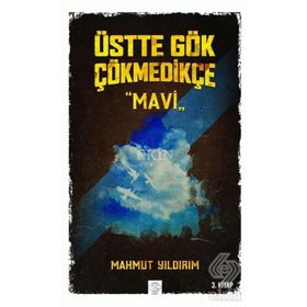 Üstte Gök Çökmedikçe / Mavi (3. Kitap) / Mahmut Yıldırım