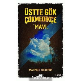 Üstte Gök Çökmedikçe / Mavi (3. Kitap) / Mahmut Yıldırım