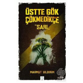 Üstte Gök Çökmedikçe / Sarı (4. Kitap) / Mahmut Yıldırım