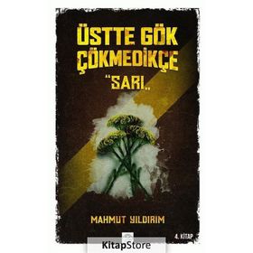 Üstte Gök Çökmedikçe / Sarı (4. Kitap) / Mahmut Yıldırım