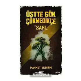 Üstte Gök Çökmedikçe / Sarı (4. Kitap) / Mahmut Yıldırım