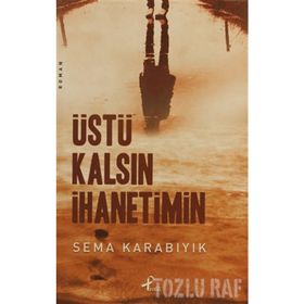 ÜSTÜ KALSIN İHANETİMİN - SEMA KARABIYIK