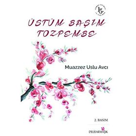 ÜSTÜM BAŞIM TOZPEMBE - MUAZZEZ USLU AVCI