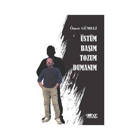 Üstüm Başım Tozum Dumanım - Ömer Gümeli - Gülnar Yayınları