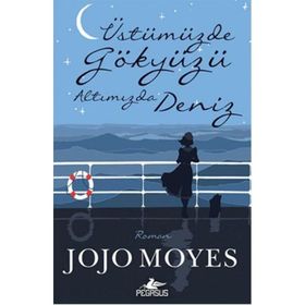 Üstümüzde Gökyüzü Altımızda Deniz - Jojo Moyes