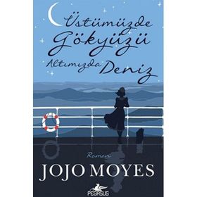 Üstümüzde Gökyüzü Altımızda Deniz - Jojo Moyes