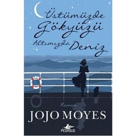 Üstümüzde Gökyüzü Altımızda Deniz - Jojo Moyes