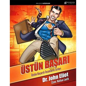ÜSTÜN BAŞARI: ÜSTÜN BAŞARILI İNSANLARIN SIRLARI - JOHN ELIOT