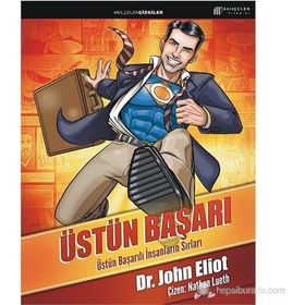 ÜSTÜN BAŞARI: ÜSTÜN BAŞARILI İNSANLARIN SIRLARI - JOHN ELIOT
