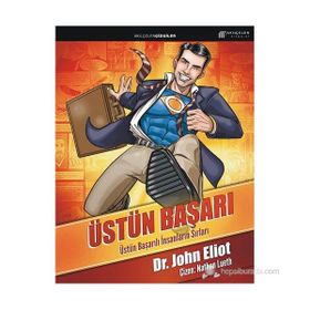 ÜSTÜN BAŞARI: ÜSTÜN BAŞARILI İNSANLARIN SIRLARI - JOHN ELIOT