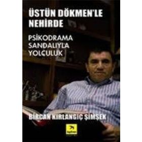 ÜSTÜN DÖKMEN'LE NEHIRDE PSIKPODRAMA SANDALIYLA YOLCULUK - BIRCAN KIRLANGIÇ ŞİMŞEK