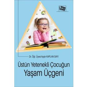 Üstün Yetenekli Çocuğun Yaşam Üçgeni - Ayşin Kaplan Sayı