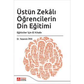 Üstün Zekalı Öğrencilerin Din Eğitimi: Eğiticiler İçin El Kitabı - Pegem Akademi Yayıncılık
