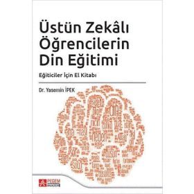 Üstün Zekalı Öğrencilerin Din Eğitimi: Eğiticiler İçin El Kitabı - Pegem Akademi Yayıncılık