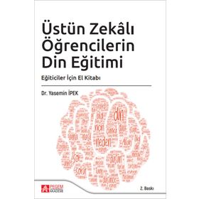 Üstün Zekalı Öğrencilerin Din Eğitimi: Eğiticiler İçin El Kitabı - Pegem Akademi Yayıncılık