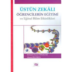 Üstün Zekalı Öğrencilerin Eğitimi ve Eğitsel Bilim Etkinlikleri - Mehmet Duran Öznacar Ahmet Bildiren