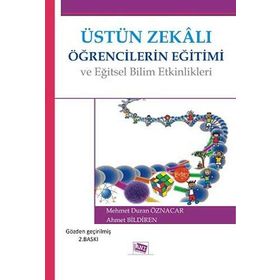 Üstün Zekalı Öğrencilerin Eğitimi ve Eğitsel Bilim Etkinlikleri - Mehmet Duran Öznacar Ahmet Bildiren