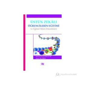 Üstün Zekalı Öğrencilerin Eğitimi ve Eğitsel Bilim Etkinlikleri - Mehmet Duran Öznacar Ahmet Bildiren