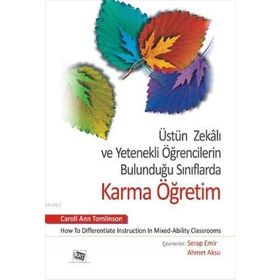 Üstün Zekalı ve Yetenekli Öğrencilerin Bulunduğu Sınıflarda Karma Öğretim - Carol Ann Tomlinson