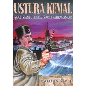 USTURA KEMAL İŞGAL İSTANBULUNDA İSİMSİZ KAHRAMANLAR - HALDUN SEVEL