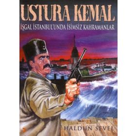 USTURA KEMAL İŞGAL İSTANBULUNDA İSİMSİZ KAHRAMANLAR - HALDUN SEVEL