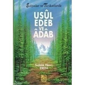 USUL, EDEB VE ÂDÂB EVLIYALAR VE TARIKATLARDA - SIDDIK NACI EREN