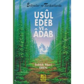 USUL, EDEB VE ÂDÂB EVLIYALAR VE TARIKATLARDA - SIDDIK NACI EREN