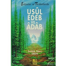 USUL, EDEB VE ÂDÂB EVLIYALAR VE TARIKATLARDA - SIDDIK NACI EREN