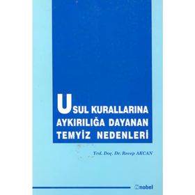 Usul Kurallarına Aykırılığa Dayanan Temyiz Nedenleri - Recep Akcan