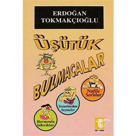 ÜŞÜTÜK BULMACALAR - ERDOĞAN TOKMAKÇIOĞLU
