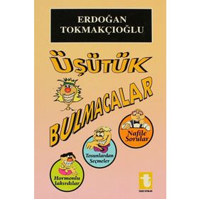 ÜŞÜTÜK BULMACALAR - ERDOĞAN TOKMAKÇIOĞLU