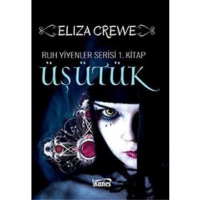Üşütük: Ruh Yiyenler Serisi 1 - Eliza Crewe