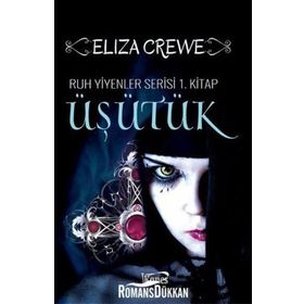 Üşütük: Ruh Yiyenler Serisi 1 - Eliza Crewe