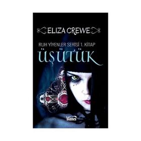 Üşütük: Ruh Yiyenler Serisi 1 - Eliza Crewe