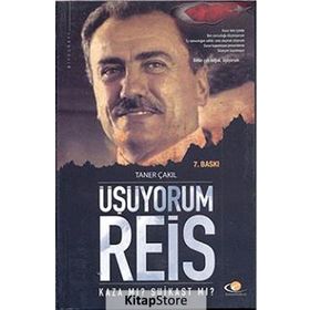 ÜŞÜYORUM REIS KAZA MI? SUIKAST MI? - TANER ÇAKIL